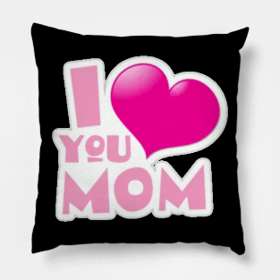 I love you mom Pillow