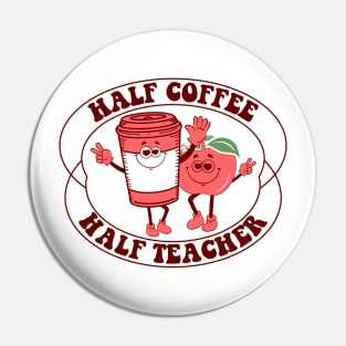 Half Coffee Half Teacher Pin