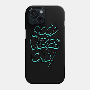 good vibes only Phone Case