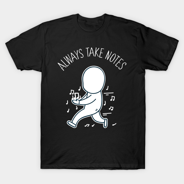 Discover Funny Music Teacher Gift - Always Take Notes - Always Take Notes - T-Shirt