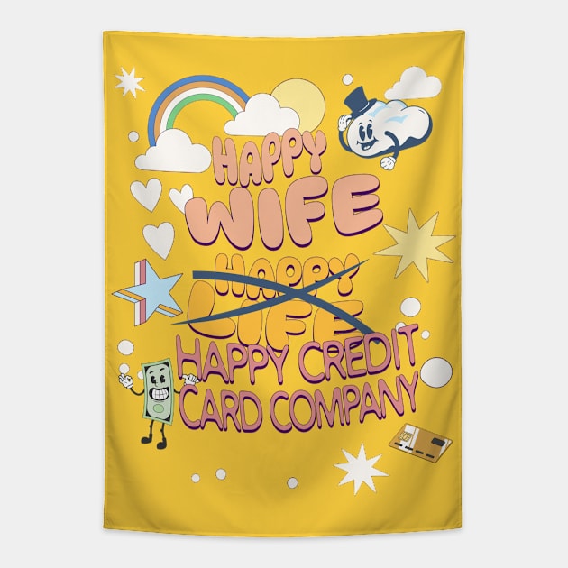 Happy Wife, Happy Credit Card Company, yellow Tapestry by EvolvedandLovingIt