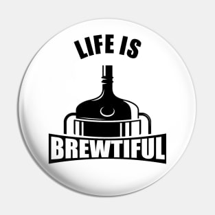 Life Is Brewtiful Pin