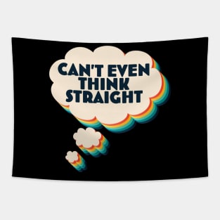 I Can't Even Think Straight Fun LGBTQ Pride Gift Tapestry