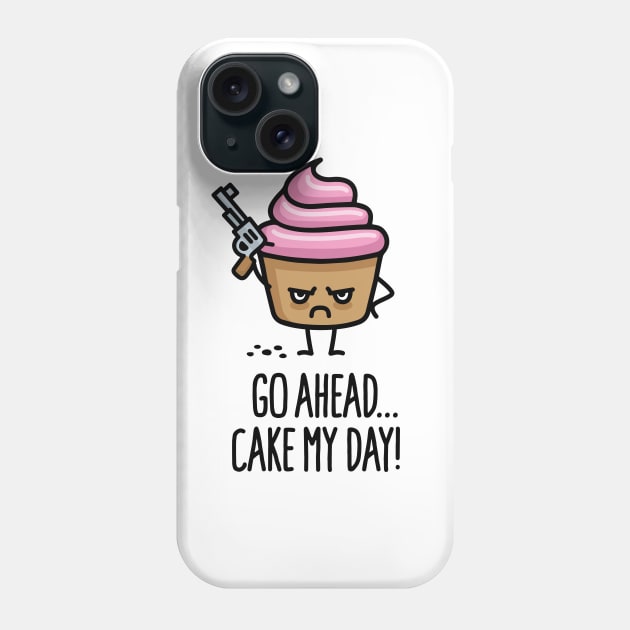 Go ahead cake my day funny cupcake saying cartoon Phone Case by LaundryFactory