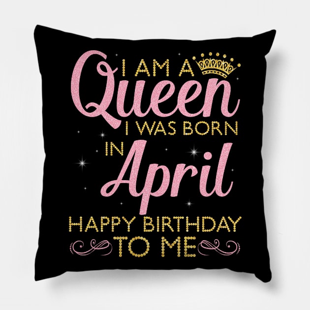 Happy Birthday To Me You Born In April Pillow by DainaMotteut