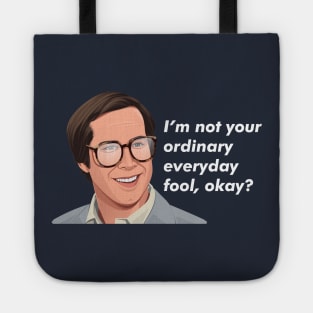 I'm not your ordinary everyday fool, okay? - Clark Griswold Tote