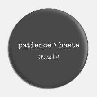 Patience > Haste T-Shirt Mug Coffee Mug Apparel Hoodie Sticker Gift Pin