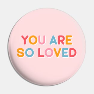 You Are So Loved Pin