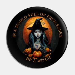 In a world full of princesses be a witch Pin