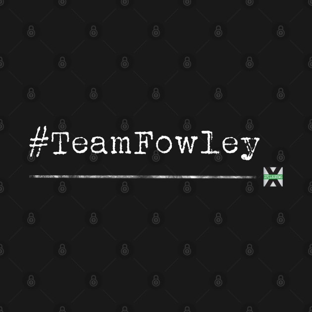 XFN ORIGINALS: #TEAMFOWLEY by XFilesNews