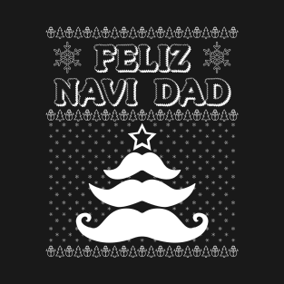 Feliz Navi Dad Joke Mustache Tree Ugly Christmas Style Pun T-Shirt