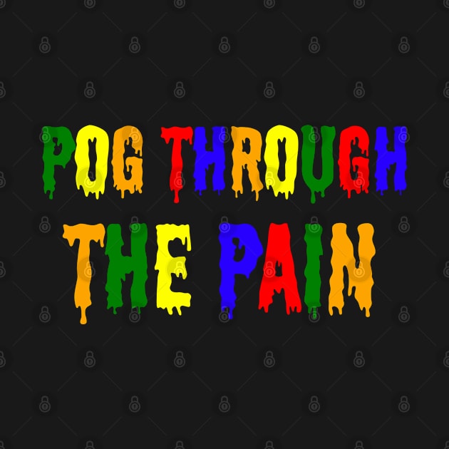 Pog Through The Pain by Color Fluffy