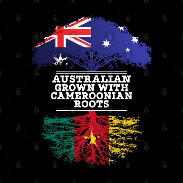 Australian Grown With Cameroonian Roots - Gift for Cameroonian With Roots From Cameroon by Country Flags