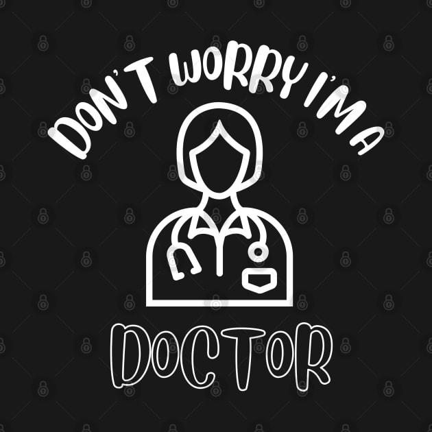 Don't Worry I'm A Doctor by NivousArts