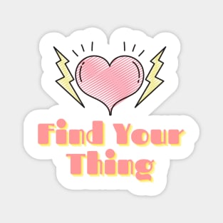 Find Your Thing Magnet