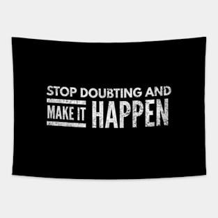 Stop Doubting And Make It Happen - Motivational Words Tapestry