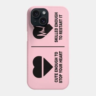 Cute Enough to Stop Your Heart Phone Case