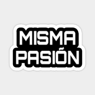 MISMA PASION Magnet