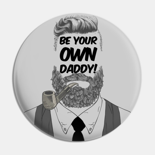 Be Your Own Daddy Pin by JasonLloyd