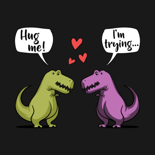 T-Rex Dinosaur Hug Me T-Shirt