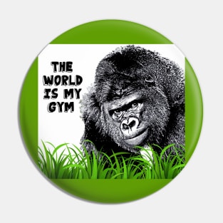 Gorilla with Attitude - The World is my Gym Pin