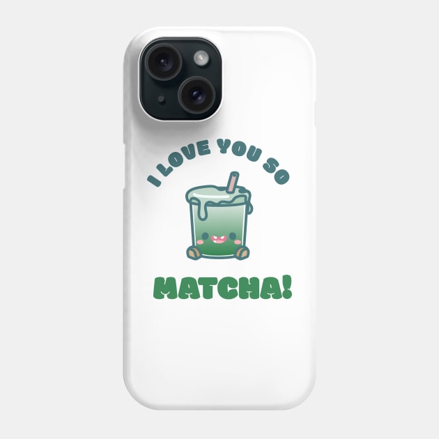 Cuppies: I love you so Matcha! Iced Latte Phone Case by Jaykishh
