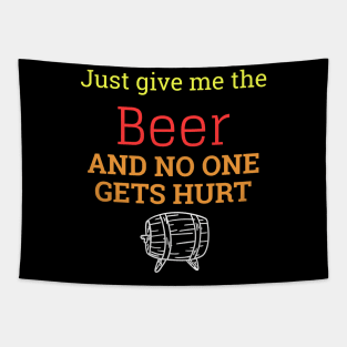 Just Give Me The Beer And No One Gets Hurt Tapestry