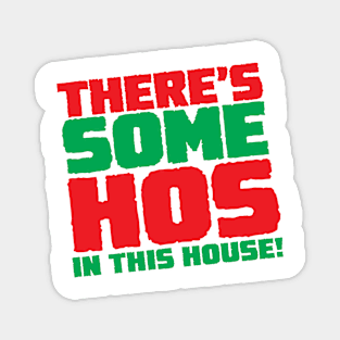 There's Some Hos In This House! Magnet