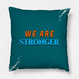 WE ARE STRONGER Pillow