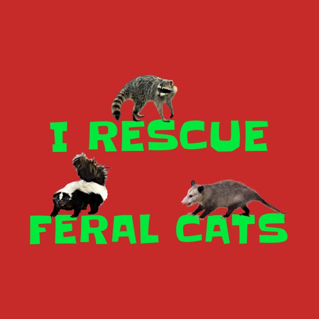 I RESCUE FERAL CATS by Cult Classics