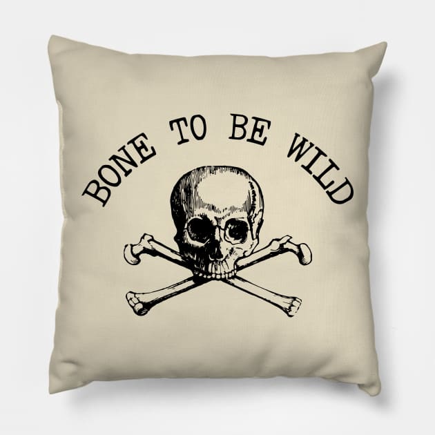 Born To Be Wild - Bone Pun, Gift For Orthopedic Surgeon Pillow by GasparArts