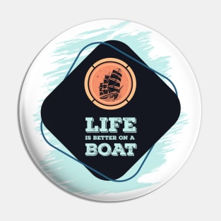 Life is better on a BOAT Awesome nautical Gift for the ocean lovers Pin