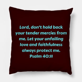 Bible Verse Psalm 40:11 Pillow