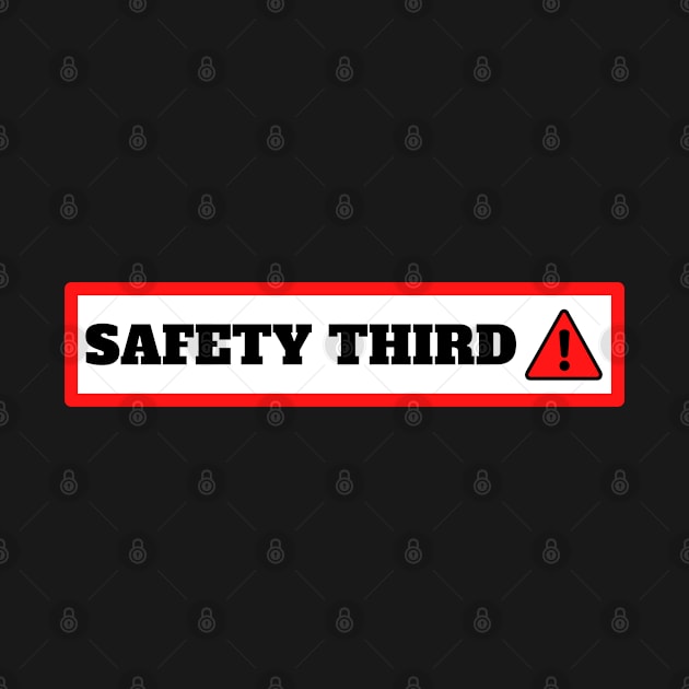 Safety Third by Adisa_store