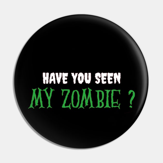 HAVE YOU SEEN MY ZOMBIE ? - Funny Hallooween Zombie Quotes Pin by Sozzoo