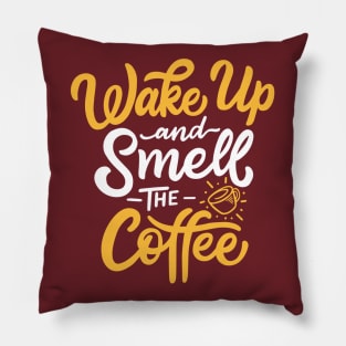 Wake Up And Smell The Coffee Quote Artwork Pillow