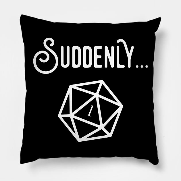 Suddenly Game Master Quotes TRPG Tabletop RPG Gaming Addict Pillow by dungeonarmory