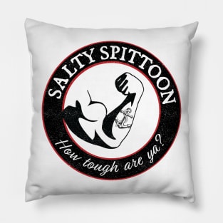 Salty Spittoon | How tough are ya? Pillow