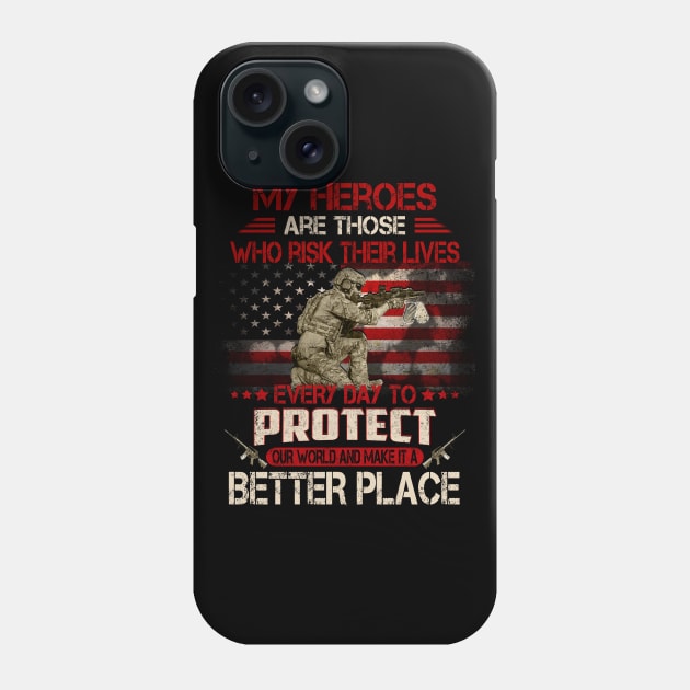 USA Military American Flag Patriotic T-Shirt My heroes are those who risk their lives every day to protect Phone Case by Otis Patrick