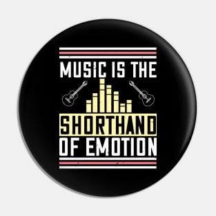 Music is the shorthand of emotion Pin