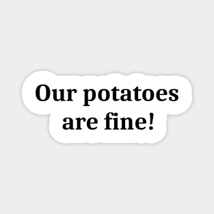 Our Potatoes Are Fine Magnet