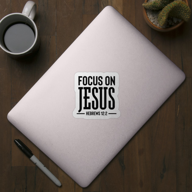 Focus On Jesus - Christian Bible Verse - Focus On Jesus - Sticker