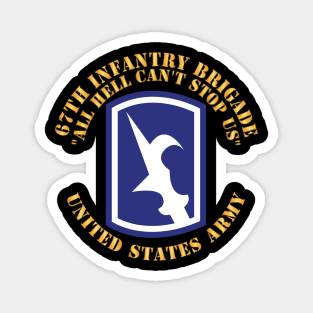 67th Infantry Brigade - SSI - All Hell Cant stop Us X 300 Magnet