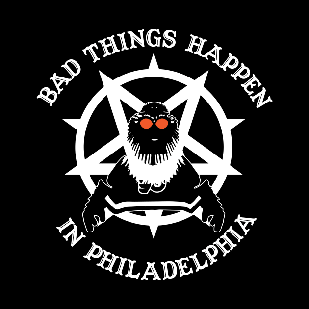 Bad Things Happen in Philadelphia by zombiepickles