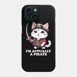 I'm Actually A Pirate - Funny Cat Phone Case