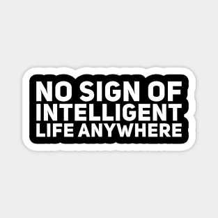 No Sign of Intelligent Life Anywhere Magnet