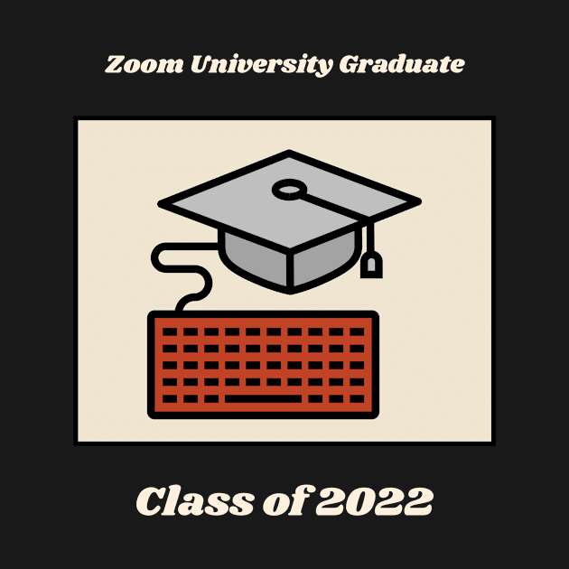 Zoom University Graduate, Class Of 2022 T-Shirt by TheQuestShop