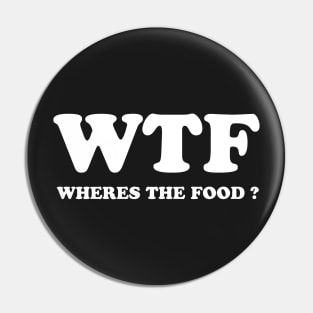 WTF (wheres the food?) Pin