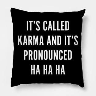 It's Called Karma Pillow