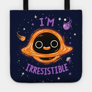 Im Irresistible  // Cute Black Hole, Kawaii, Universe Tote